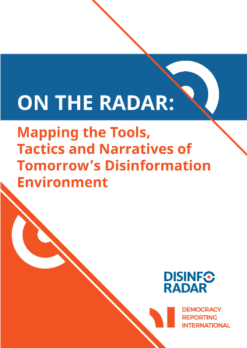 On the Radar: Mapping the Tools, Tactics and Narratives of Tomorrow’s Disinformation Environment